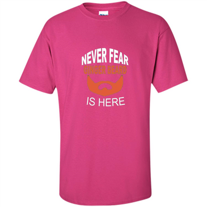Funny Beard T-shirt Never Fear Ginger Beard Is Here