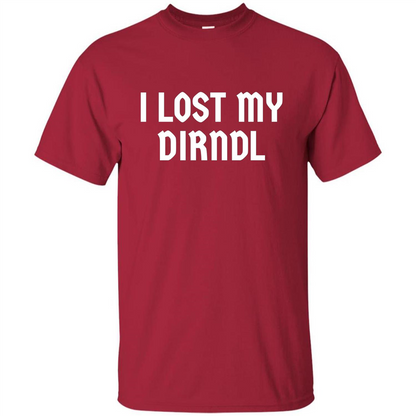 I Lost My Dirndl Oktoberfest Beer Party T-Shirt Cardinal
