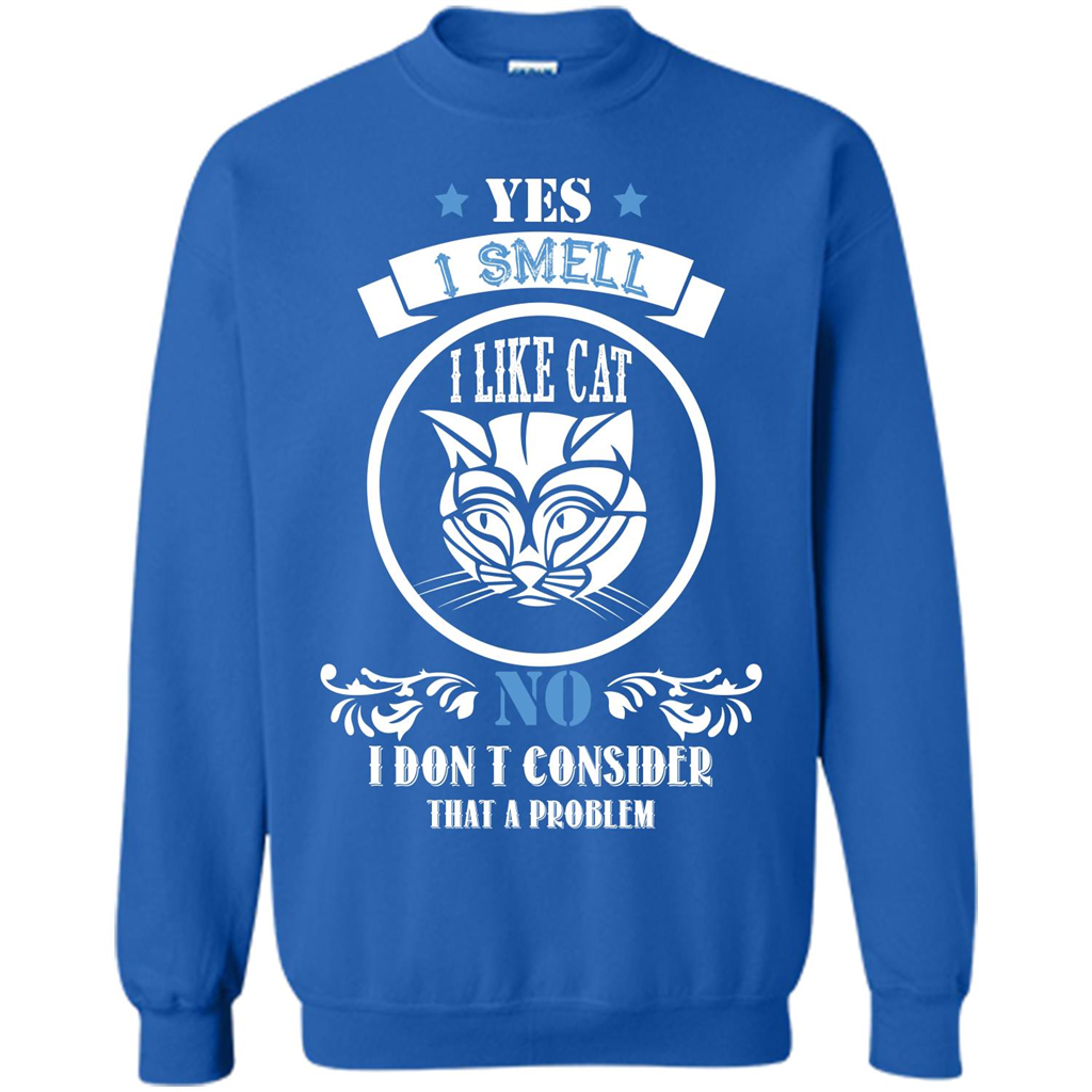 Cat Lover T-shirt I Smell Like A Cat No I Donäó»t Consider That A Problem Royal