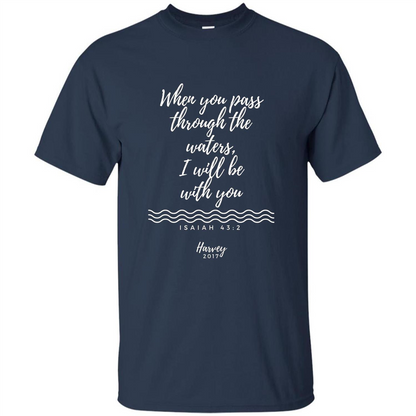 Hurricane Harvey When You Pass Through The Waters I Will Be With You T-shirt Navy