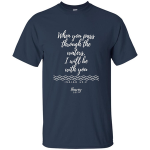 Hurricane Harvey When You Pass Through The Waters I Will Be With You T-shirt