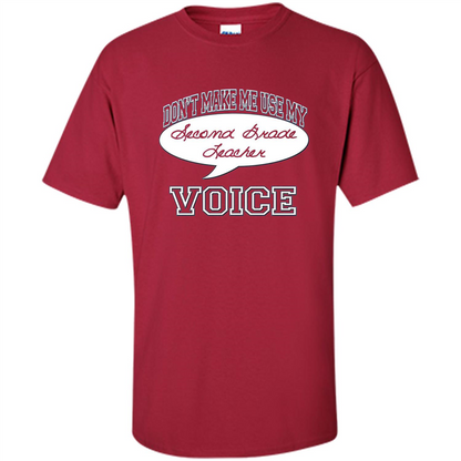 Teacher T-ShirtDon't Make Me Use My Second Grade Teacher Voice Cardinal