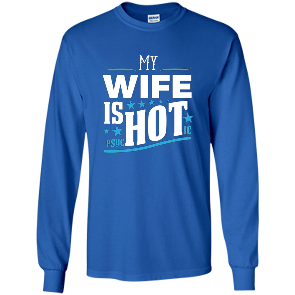 My Wife Is Psychotic T-Shirt Husband T-shirt Royal