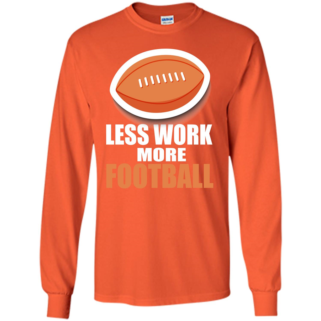Football T-shirt Less Work More Football Orange