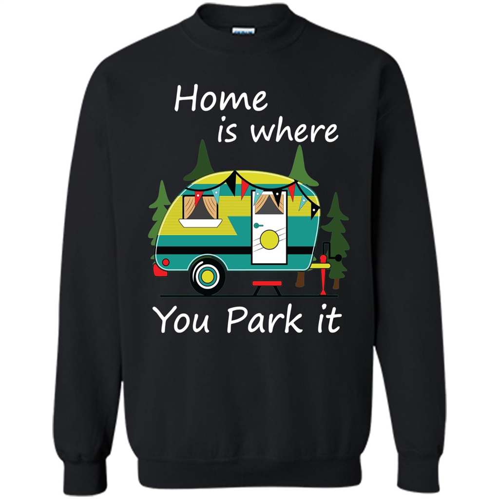 Home Is Where You Park It T-shirt Tiny House Camper RV Shirt Black