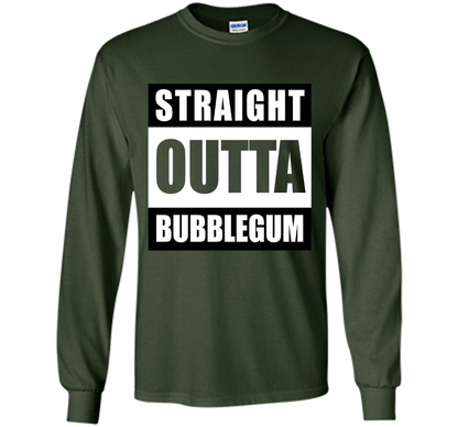 Straight Outta Bubblegum Action Movie Quote T-Shirt t-shirt Forest Green