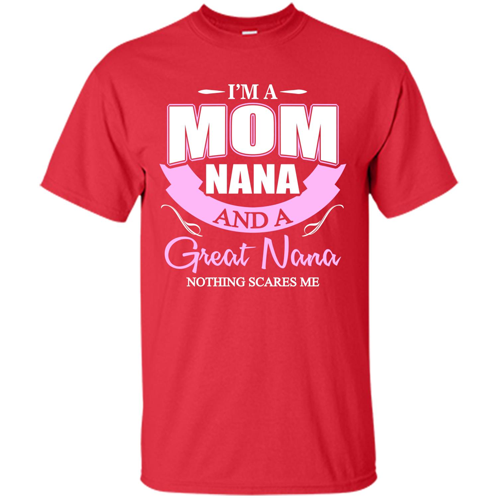 I'm A Mom Nana And A Great Nana Nothing Scares Me Red
