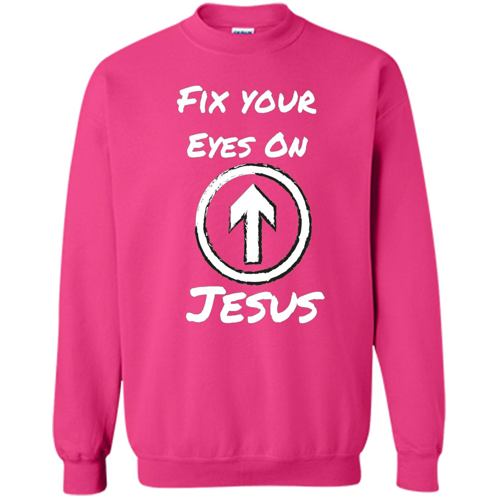 Fix Your Eyes On Jesus T-shirt Faithful Christians Heliconia