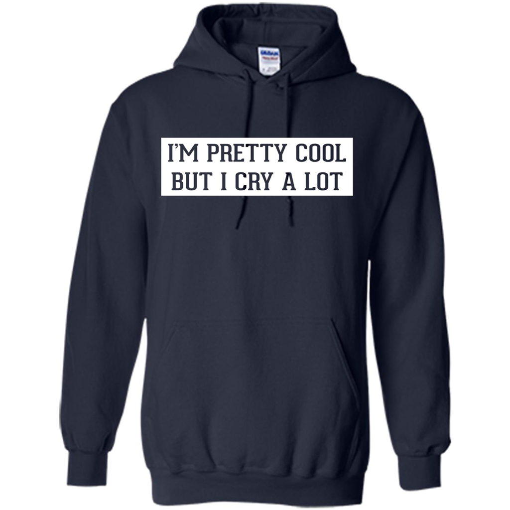 I'm Pretty Cool But I Cry A Lot T-shirt Navy