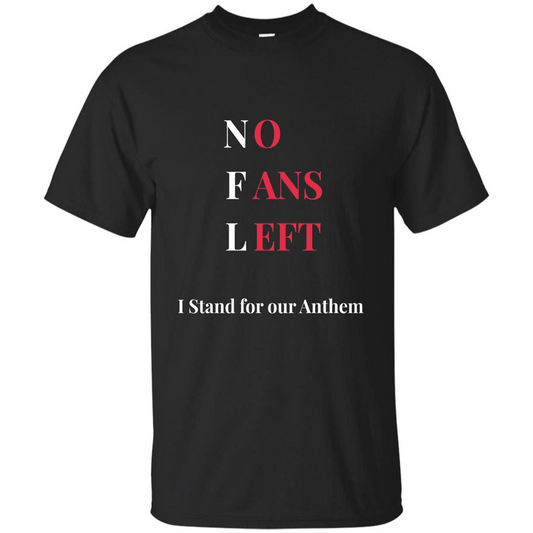 No Fans Left I Stand For Our Anthem T-shirt Black