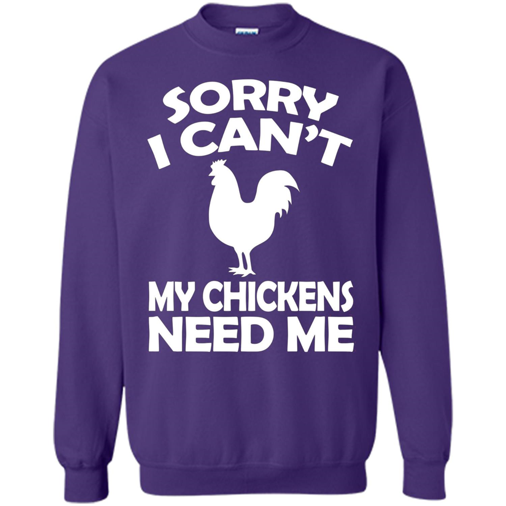 Chicken T-shirt Sorry I Cant My Chickens Need Me