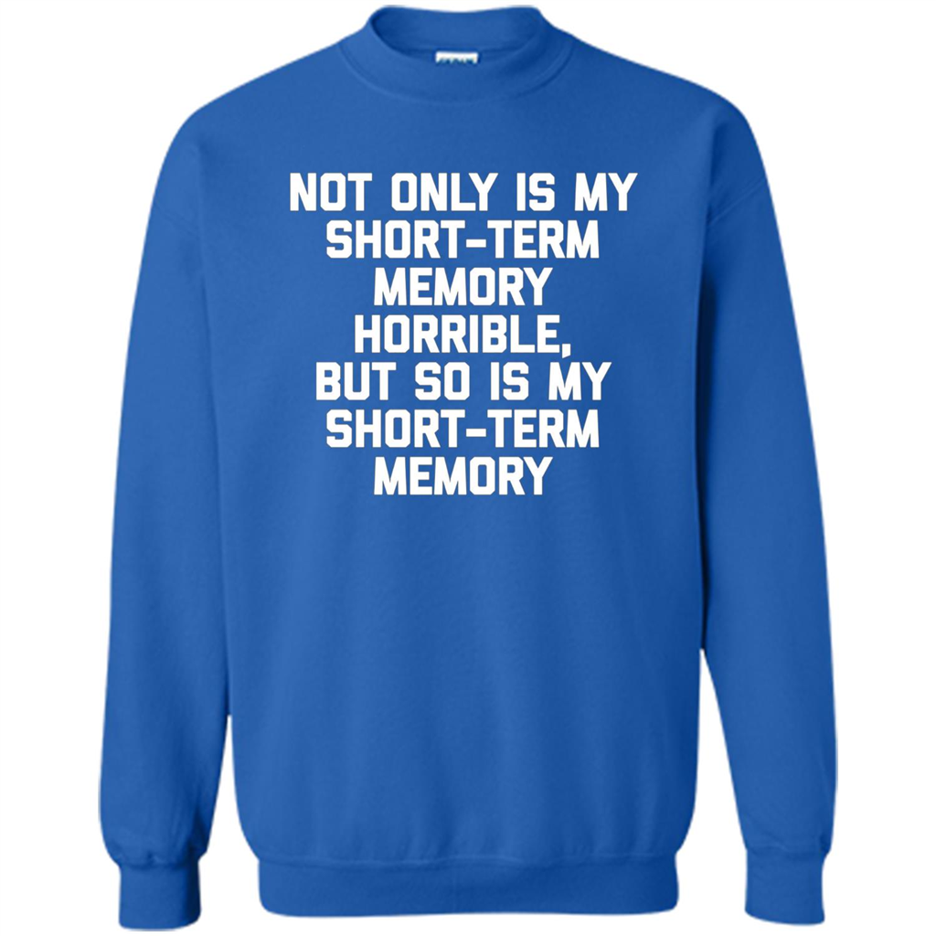 My Short Term Memory Is Horrible T-shirt Royal