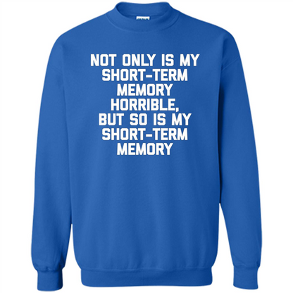 My Short Term Memory Is Horrible T-shirt Royal