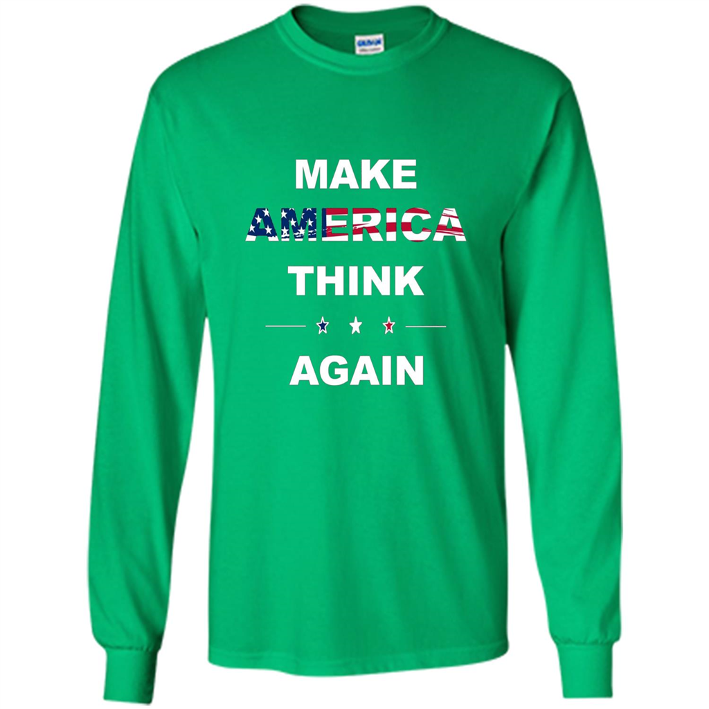 Make America Think Again T-Shirt anti Trump Protest T-shirt Irish Green