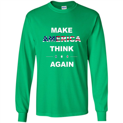 Make America Think Again T-Shirt anti Trump Protest T-shirt Irish Green