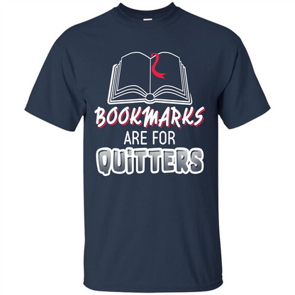 Book Reader T-shirt Bookmarks Are For Quitters T-shirt Navy