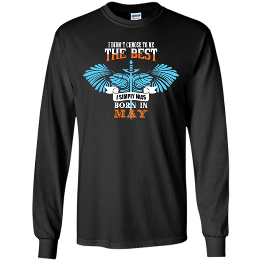 May. I Didn‰۪t Choose To Be The Best I Simply Was Born In May T-shirt Black