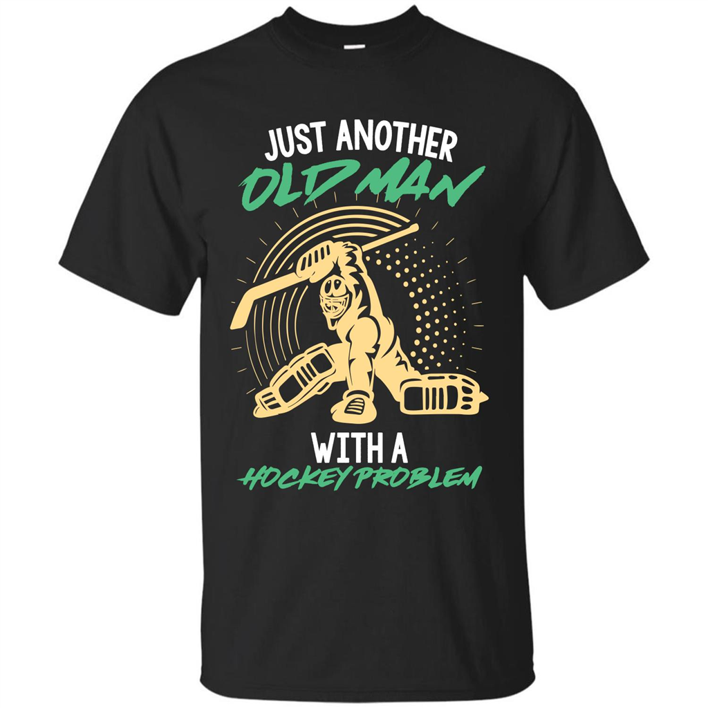 Hockey T-shirt Just Another Old Man With A Hockey Problem Black