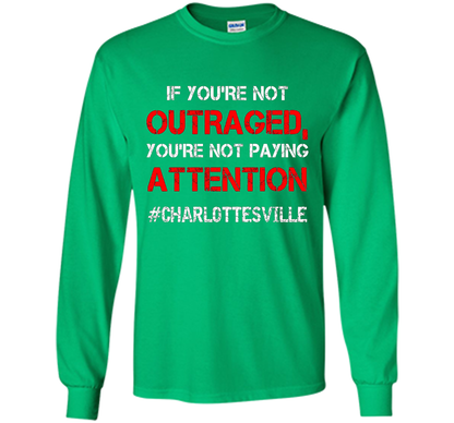 If You're Not Outraged You're Not Paying Attention T-shirt Irish Green