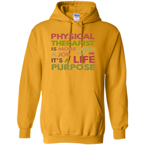 Physical Therapy Is A Life Purpose Therapist T-shirt