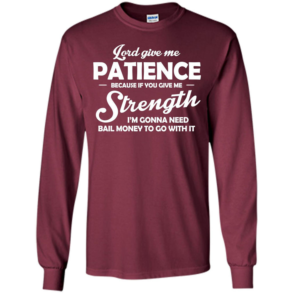 Christian T-shirt Lord Give Me Patience Maroon