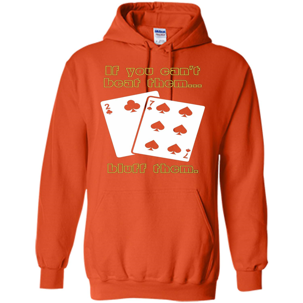 Funny Poker T-shirt If You Can't Beat Them Bluff Them Orange