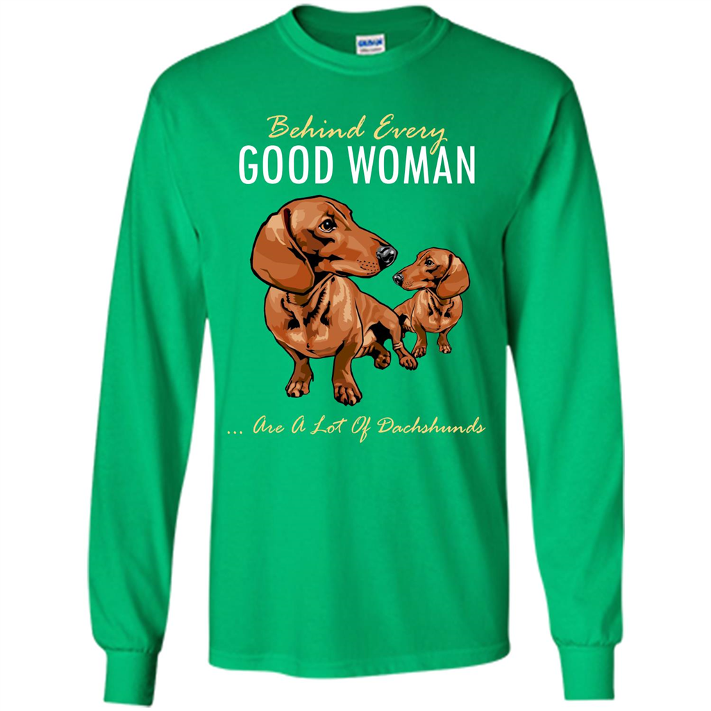 Dachshunds T-shirt Behind Every Good Woman T-shirt Irish Green
