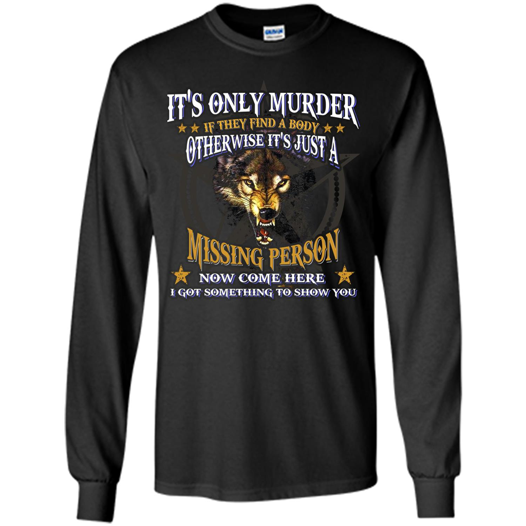 Its Only Murder If They Find A Body Otherwise T-shirt Black
