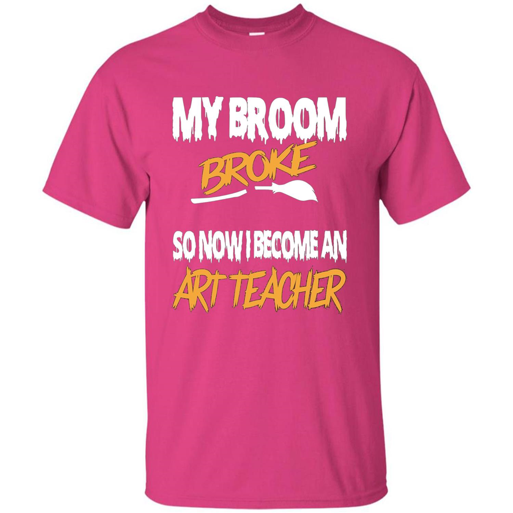 Funny Halloween Art Teacher T-shirt Broom Broke Heliconia