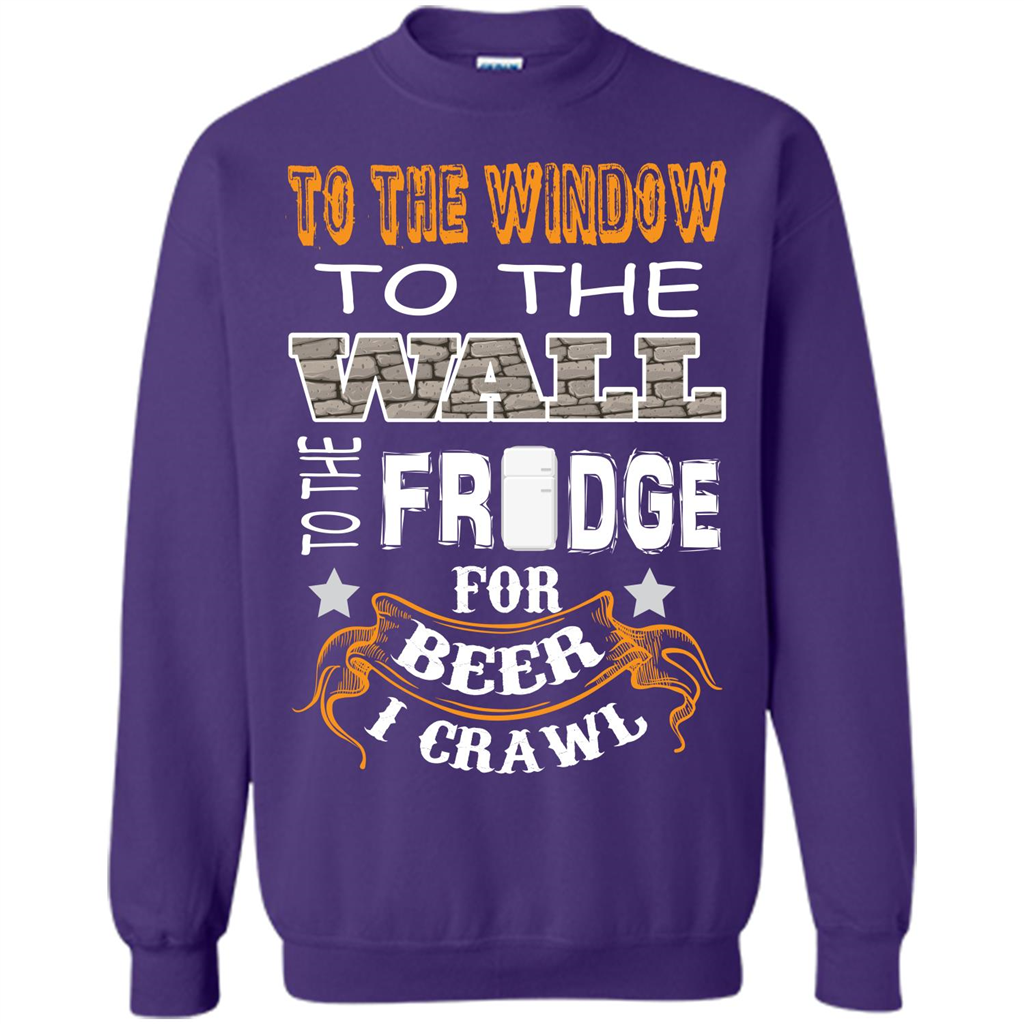 Beer T-shirt To The Window To The Wall To The Fridge For Beer I Crawl Orange