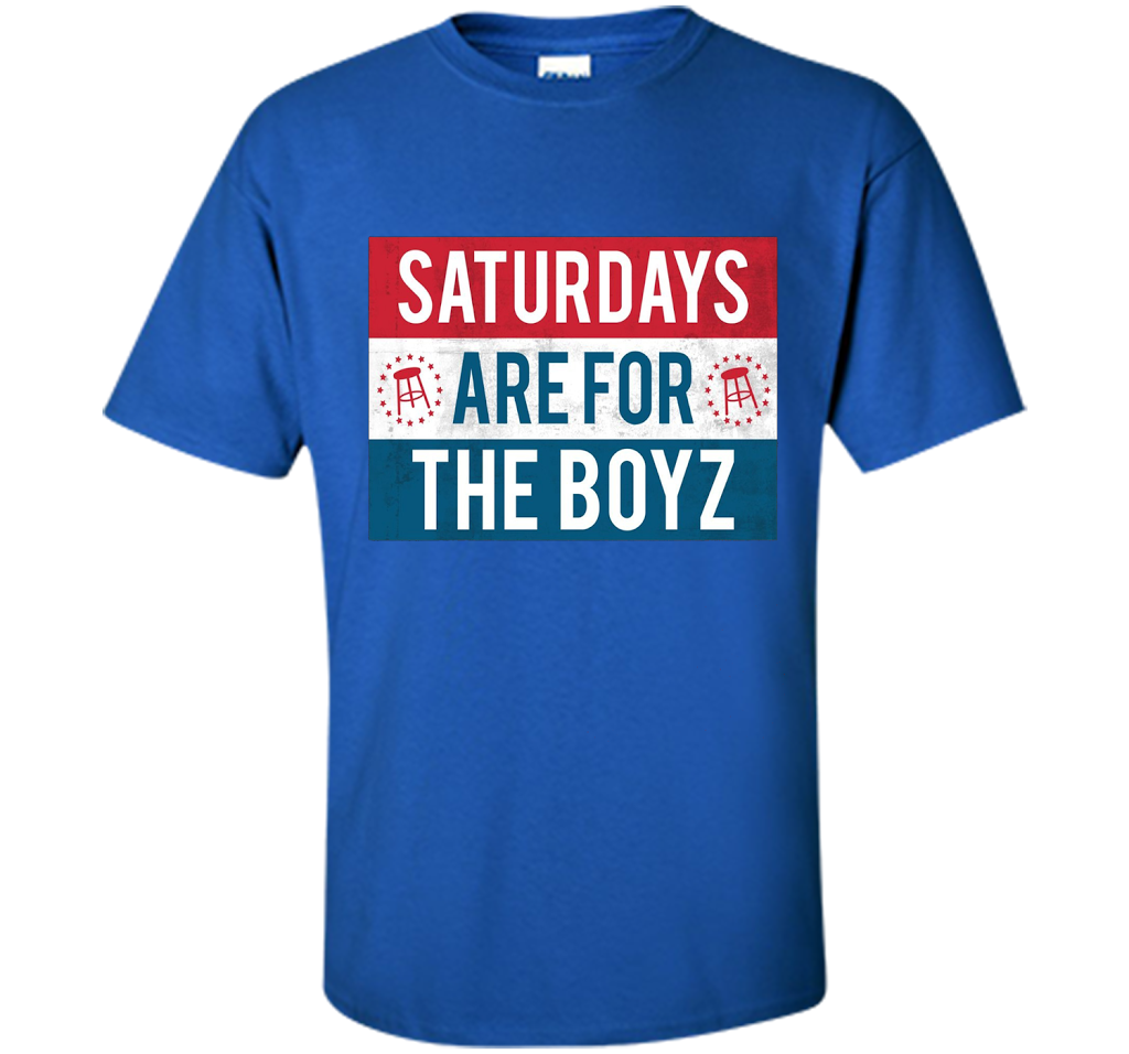 Saturdays Are For The Boyz T Shirt cool shirt Royal
