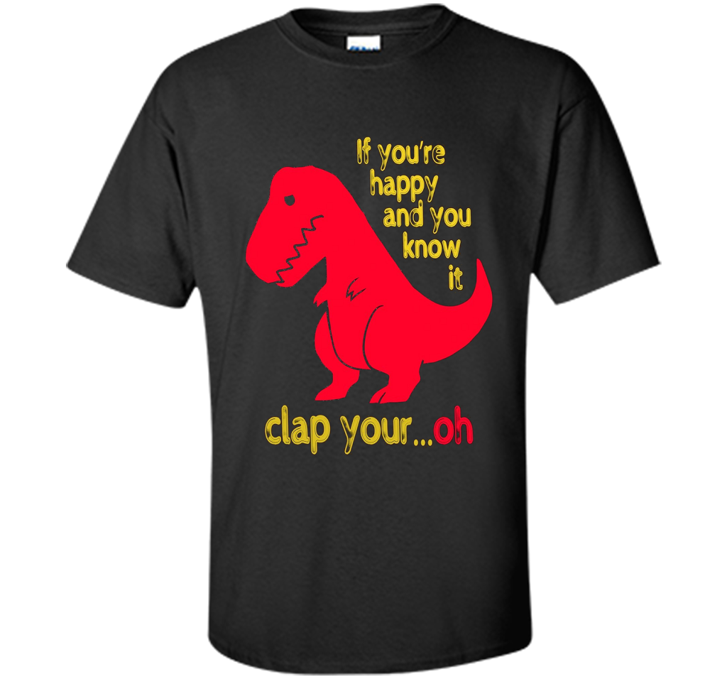 T-rex If you're happy And you know it clap your oh T-shirt Black