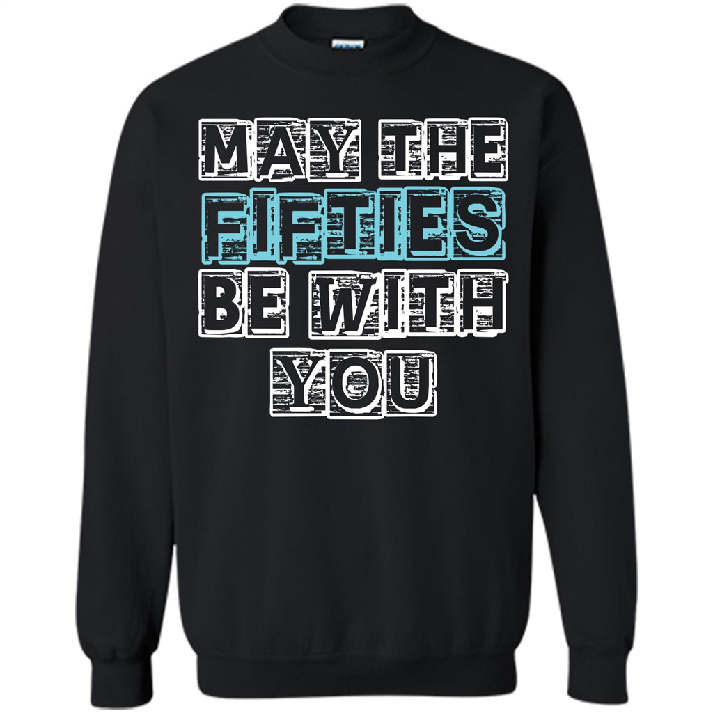 Birthday Gift T-shirt May The Fifties Be With You T-shirt Black