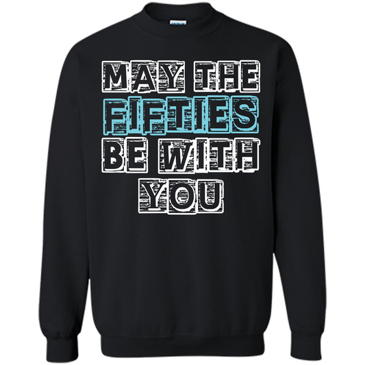 Birthday Gift T-shirt May The Fifties Be With You T-shirt Black