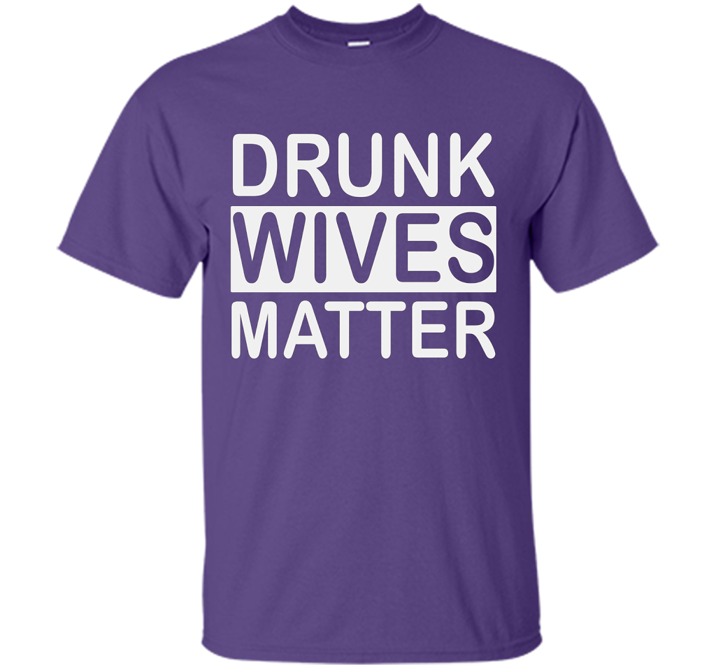 Wife T-shirt Drunk Wives Matter T-shirt Purple