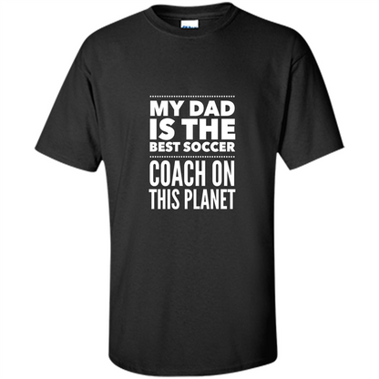 My Dad is The Best Coach on The Planet T-shirt Black