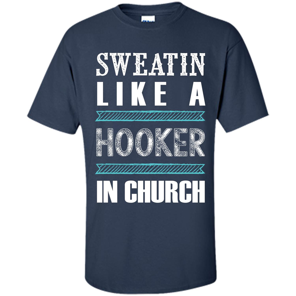 Sweatin Like A Hooker In Church T-shirt Navy