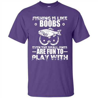 Fishing Is Like Boobs Even The Small Ones Are Fun T-shirt Purple