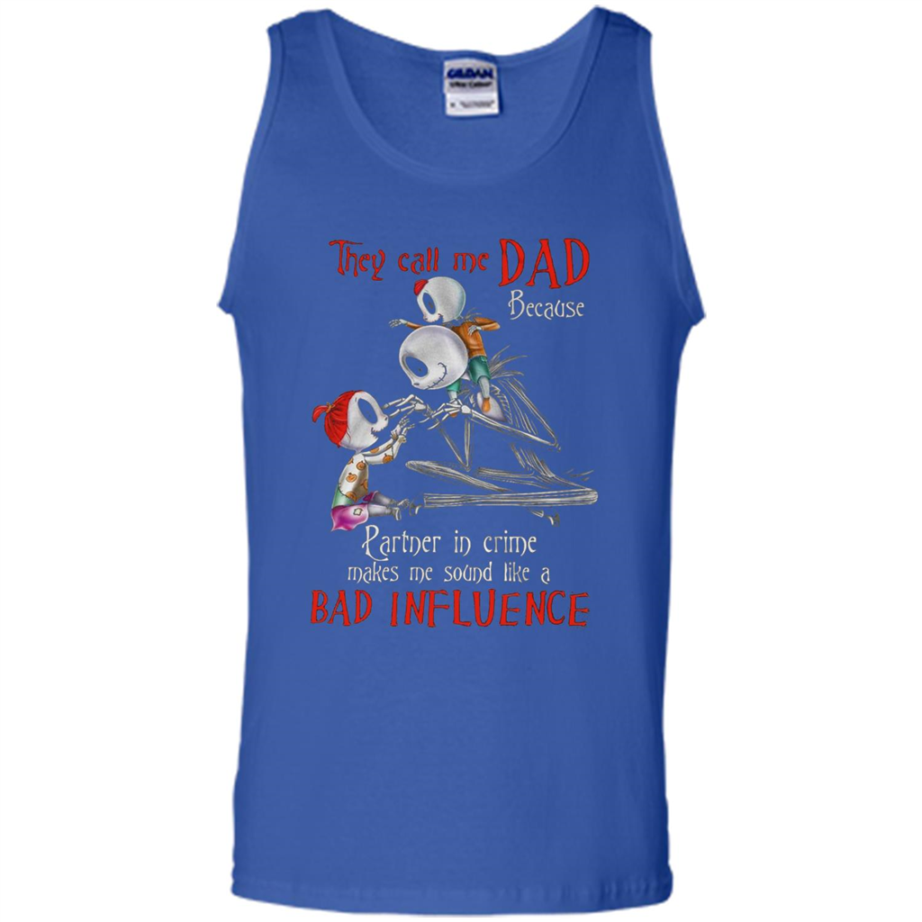 They Call Me Dad T-shirt Make Me Sound Like A Bad Influnce Royal