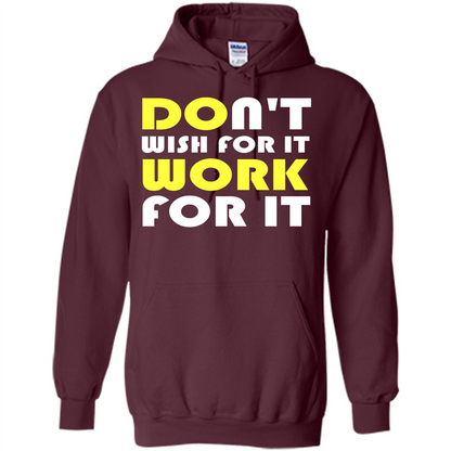 Motivation T-shirt Don't Wish For It Work For It T-shirt Maroon