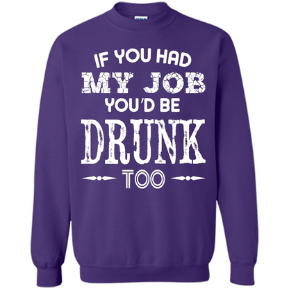 Drink T-shirt If You Had My Job You_Ñéd Be Drunk Too Orange