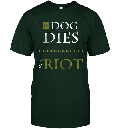 If Dog Dies We Riot Shirt T-Shirt T-Shirt Forest Green