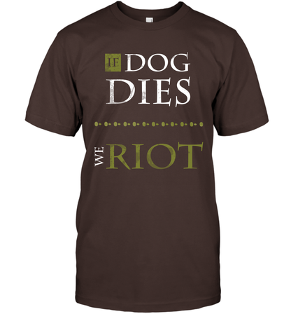If Dog Dies We Riot Shirt T-Shirt T-Shirt Dark Chocolate