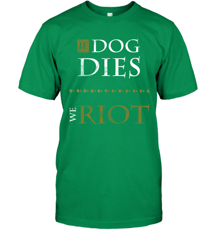 If Dog Dies We Riot Shirt T-Shirt T-Shirt Irish Green