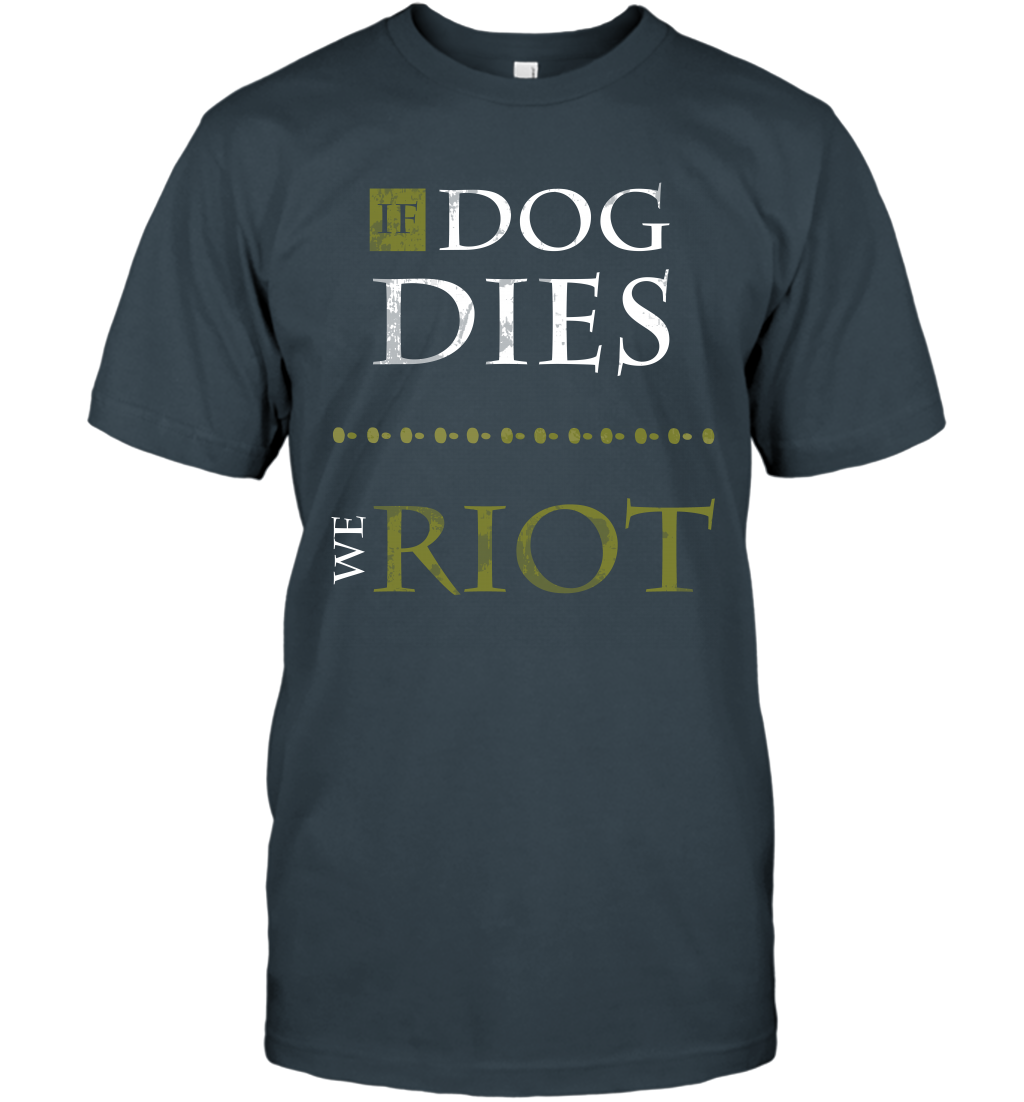 If Dog Dies We Riot Shirt T-Shirt T-Shirt Charcoal