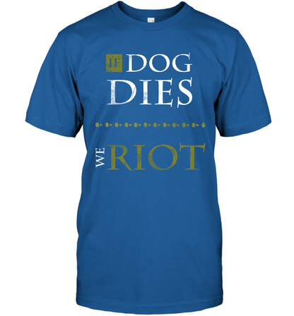 If Dog Dies We Riot Shirt T-Shirt T-Shirt Royal