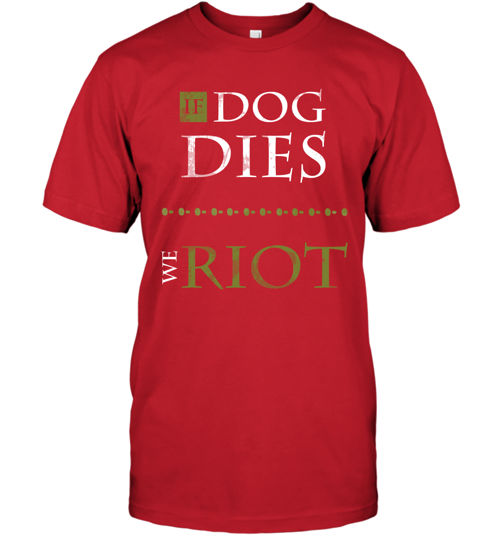 If Dog Dies We Riot Shirt T-Shirt T-Shirt Red