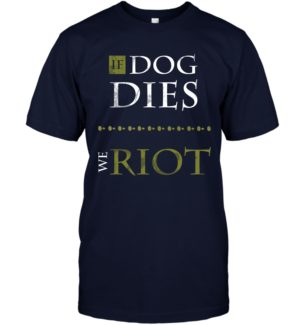 If Dog Dies We Riot Shirt T-Shirt T-Shirt Navy