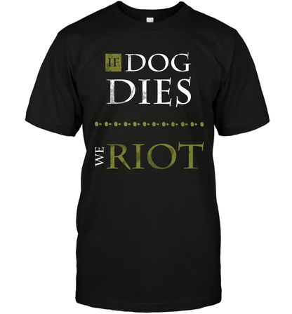 If Dog Dies We Riot Shirt T-Shirt T-Shirt Black