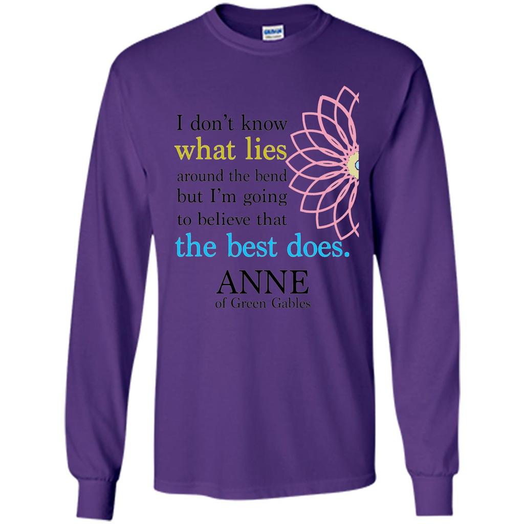Positive Quote T-shirt I Don't Know What Lies Around The Bend But I'm Giong To Believe That The Best Does Purple